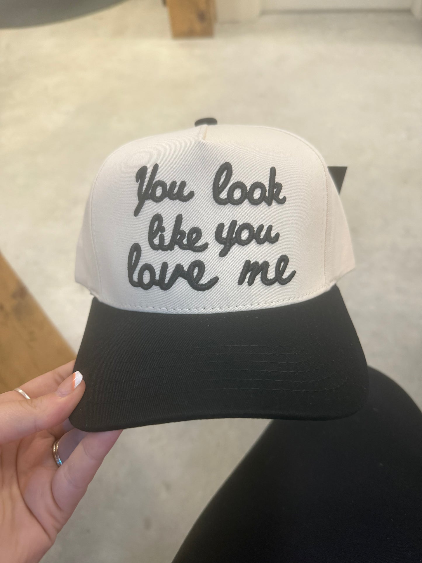 You Look Like You Love Me Embroidered Cap