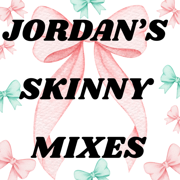 Jordan’s Skinny Mixes