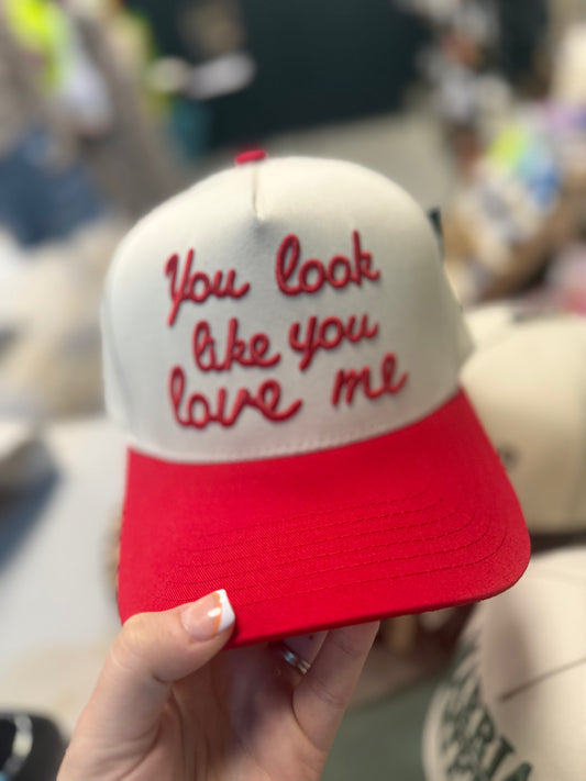 You Look Like You Love Me Embroidered Cap