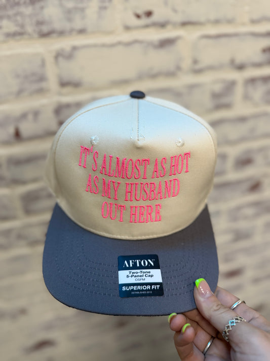It’s almost as hot as my husband Embroidered Cap